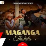 Maganga Thishela – Bayobe Bazinsizwa Ft. Saliwa