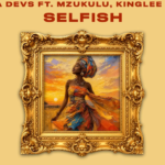 Danya Devs Ft. Mzukulu – Selfish (uSelfish)