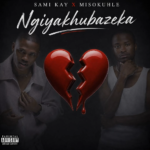 Sami Kay, Misokhuhle – Ngiyakhubazeka (Sithwele Ndithwele Kanzima)