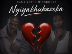 Sami Kay, Misokhuhle – Ngiyakhubazeka (Sithwele Ndithwele Kanzima)