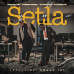 Uncool MC, Dj Maphorisa, Ntsako XVI & Focalistic – Setla Ft. Shaun101