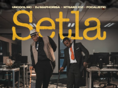 Uncool MC, Dj Maphorisa, Ntsako XVI & Focalistic – Setla Ft. Shaun101