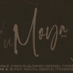 Darque, Atmos Blaq, Zawadi Yamungu, Tycoon – uMoya 2.0 (Tycoon Remix) Ft. Soulful Disciple