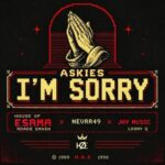 House Of ESAMA, Nevrr49, Jay Music & LoonyQ – Askies I’m Sorry Ft. Ndade Smash