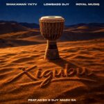 ShakaMan YKTV, LowBass Djy & Royal MusiQ – Xigubu Ft. Ag’zo & Djy Mash SA