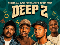 Mender ZA, uLazi, Mdu Aka Trp & Twiddy Twist – Deep 2