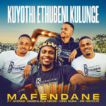 Mafendane – Kuyothi ethubeni kulunge Ft. Shenge, King Nuba & Mr Obvious